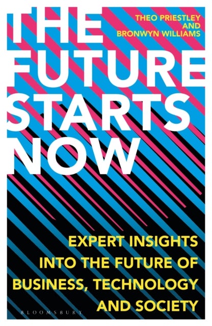 Future Starts Now - Expert Insights into the Future of Business, Technology and Society