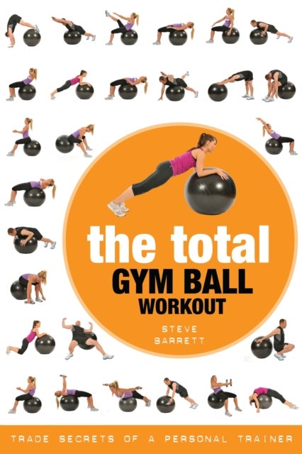 Total Gym Ball Workout - Trade Secrets of a Personal Trainer