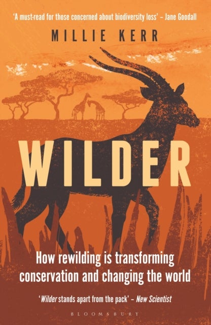 Wilder - How Rewilding is Transforming Conservation and Changing the World