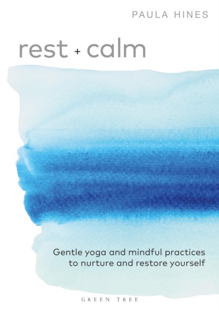 Rest + Calm - Gentle yoga and mindful practices to nurture and restore yourself