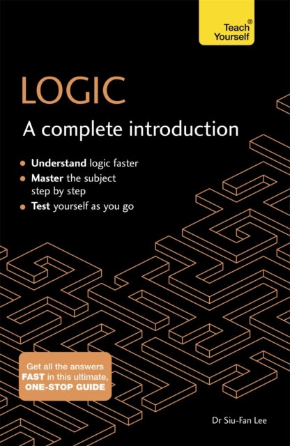 Logic: A Complete Introduction: Teach Yourself - A step-by-step Teach Yourself guide to use at home, school or college