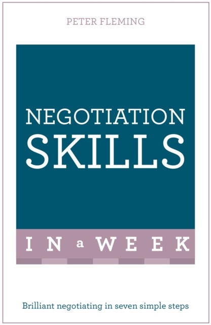 Negotiation Skills In A Week - Brilliant Negotiating In Seven Simple Steps