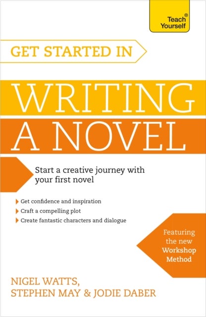 Get Started in Writing a Novel - How to write your first novel and create fantastic characters, dialogues and plot