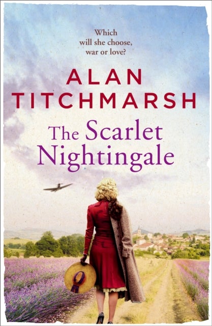 The Scarlet Nightingale - A thrilling wartime love story from the beloved gardener and national treasure
