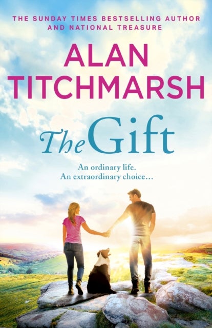 The Gift - The engrossing, moving and uplifting read from beloved gardener and national treasure Alan Titchmarsh