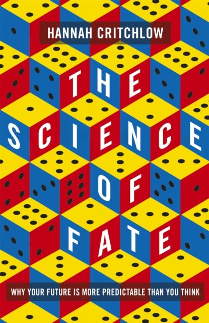 The Science of Fate - The New Science of Who We Are - And How to Shape our Best Future