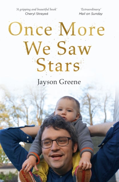 Once More We Saw Stars - A Memoir of Life and Love After Unimaginable Loss