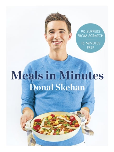 Donal''s Meal in Minutes - 90 suppers from scratch/15 minutes prep