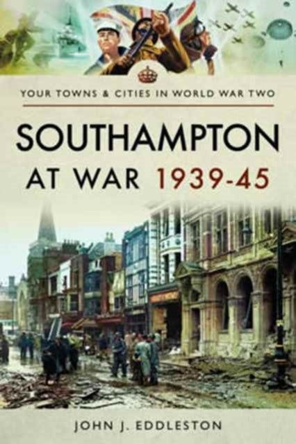 Southampton at War 1939?45