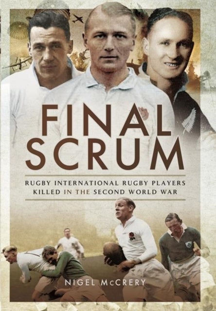 Final Scrum - International Rugby Players Killed in the Second World War