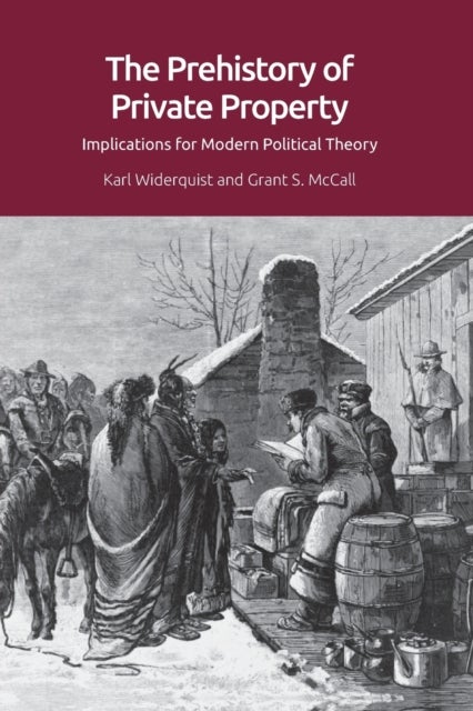 The Prehistory of Private Property - Implications for Modern Political Theory