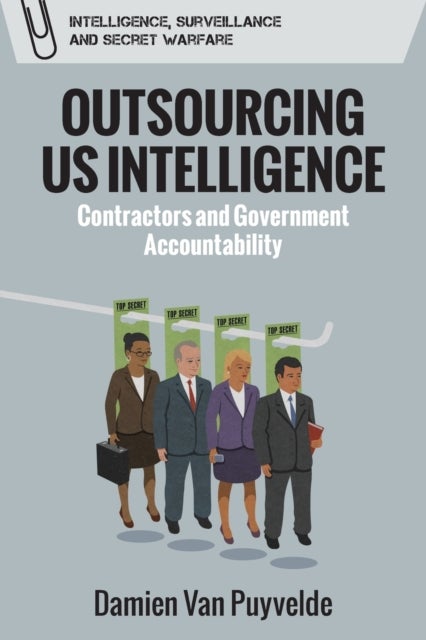 Outsourcing Us Intelligence - Contractors and Government Accountability