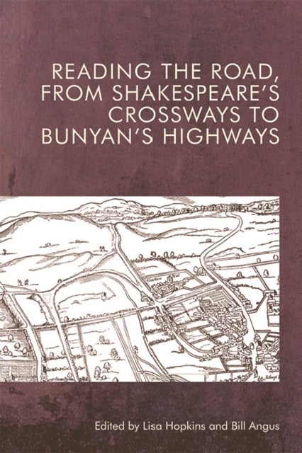 Reading the Road, from Shakespeares Crossways to Bunyans Highways