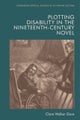 Plotting Disability in the Nineteenth-century Novel