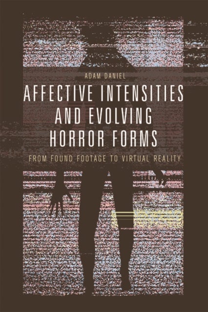 Affective Intensities and Evolving Horror Forms - From Found Footage to Virtual Reality