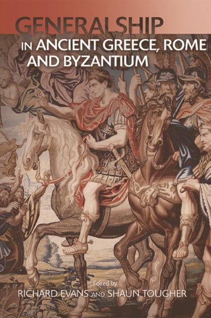 Military Leadership from Ancient Greece to Byzantium