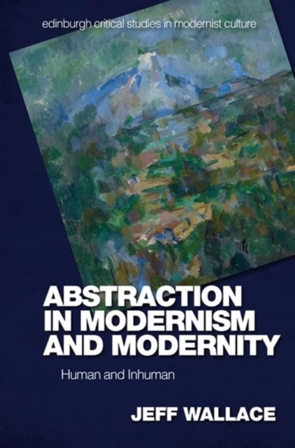 Abstraction in Modernism and Modernity - Human and Inhuman