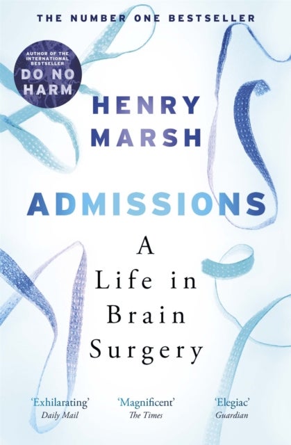 Admissions - A Life in Brain Surgery - as seen on 'life-changing' BBC documentary Confessions of a Brain Surgeon