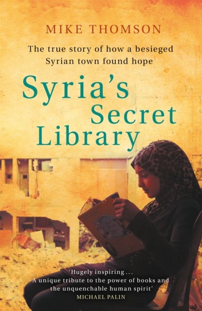 Syria's Secret Library - The true story of how a besieged Syrian town found hope