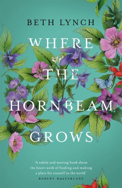 Where the Hornbeam Grows - A Journey in Search of a Garden