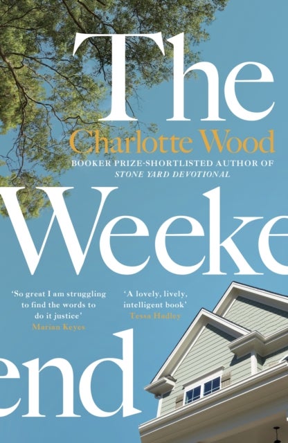 Weekend - An unforgettable story of female friendship by the bestselling author of the Booker Prize-shortlisted Stone Yard Devotional