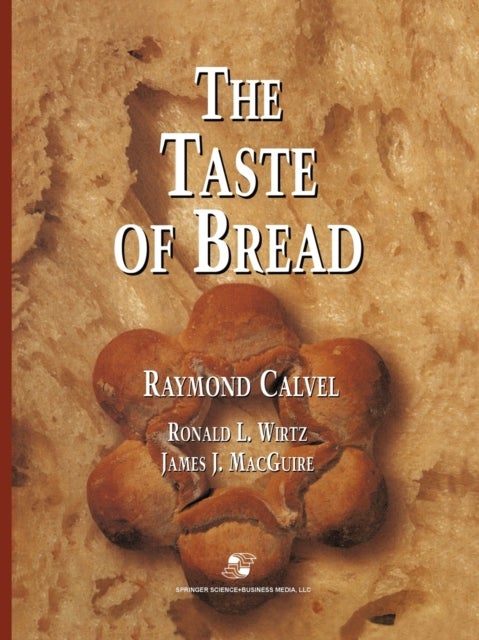 The Taste of Bread - A translation of Le Gout du Pain, comment le preserver, comment le retrouver