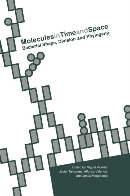 Molecules in Time and Space - Bacterial Shape, Division and Phylogeny