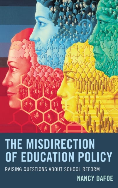 The Misdirection of Education Policy - Raising Questions about School Reform