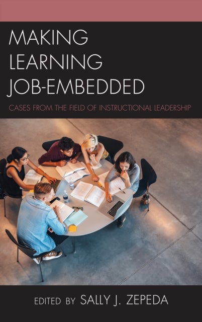 Making Learning Job-Embedded - Cases from the Field of Instructional Leadership