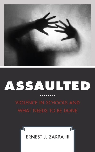 Assaulted - Violence in Schools and What Needs to Be Done