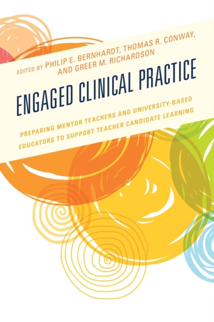Engaged Clinical Practice - Preparing Mentor Teachers and University-Based Educators to Support Teacher Candidate Learning and Development