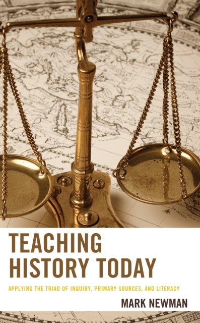 Teaching History Today - Applying the Triad of Inquiry, Primary Sources, and Literacy