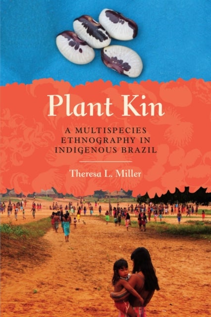 Plant Kin - A Multispecies Ethnography in Indigenous Brazil