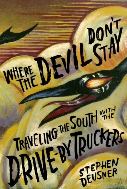 Where the Devil Don't Stay - Traveling the South with the Drive-by Truckers