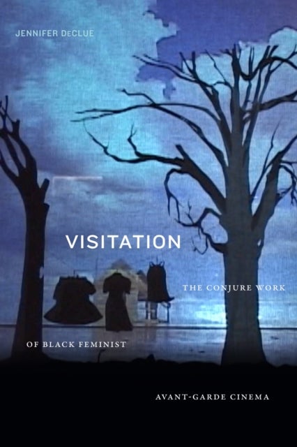 Visitation - The Conjure Work of Black Feminist Avant-Garde Cinema