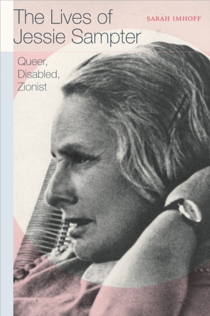 The Lives of Jessie Sampter - Queer, Disabled, Zionist