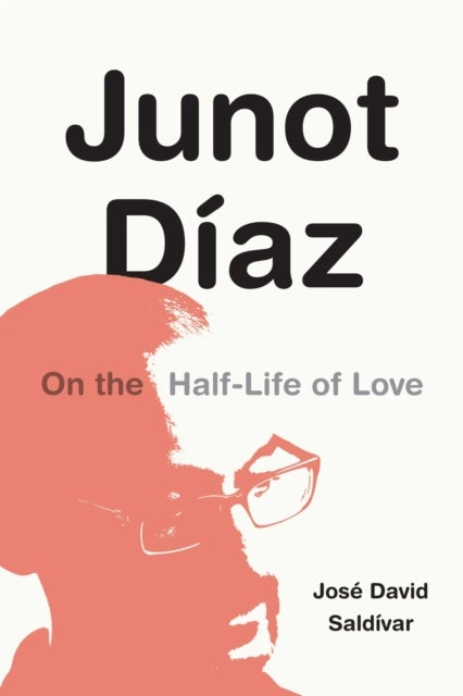 Junot Díaz - On the Half-Life of Love