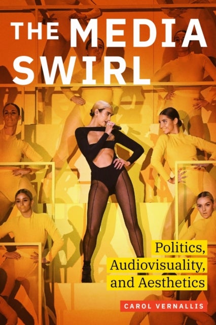 The Media Swirl - Politics, Audiovisuality, and Aesthetics