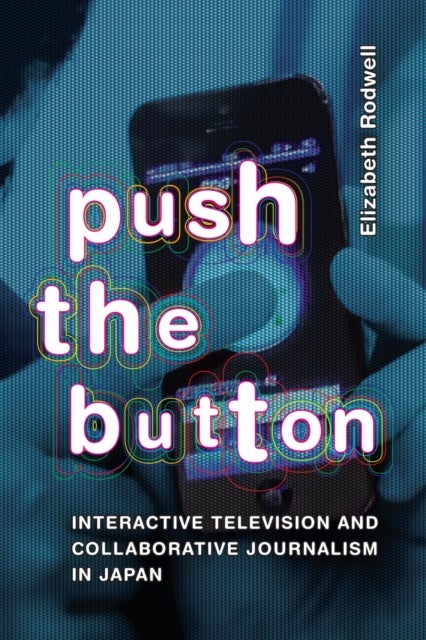 Push the Button - Interactive Television and Collaborative Journalism in Japan