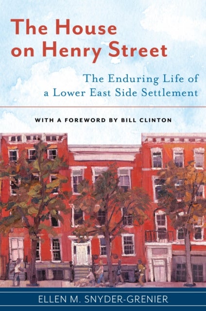 The House on Henry Street - The Enduring Life of a Lower East Side Settlement