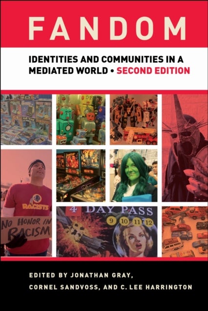 Fandom, Second Edition - Identities and Communities in a Mediated World