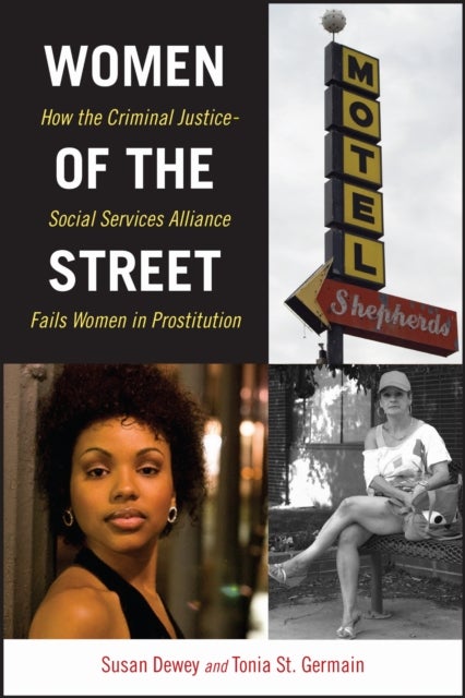 Women of the Street - How the Criminal Justice-Social Services Alliance Fails Women in Prostitution