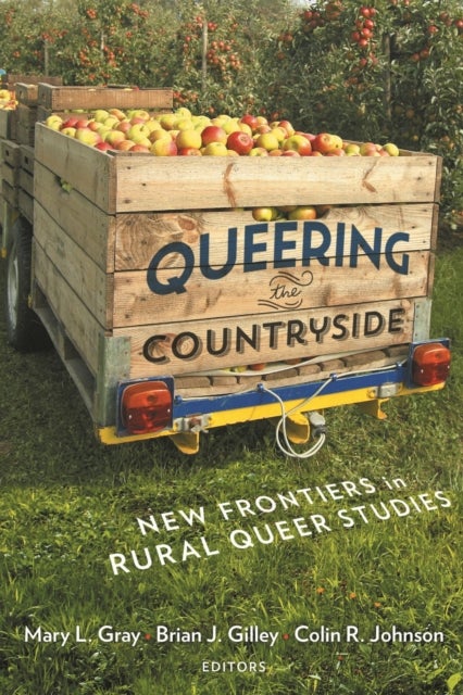 Queering the Countryside - New Frontiers in Rural Queer Studies