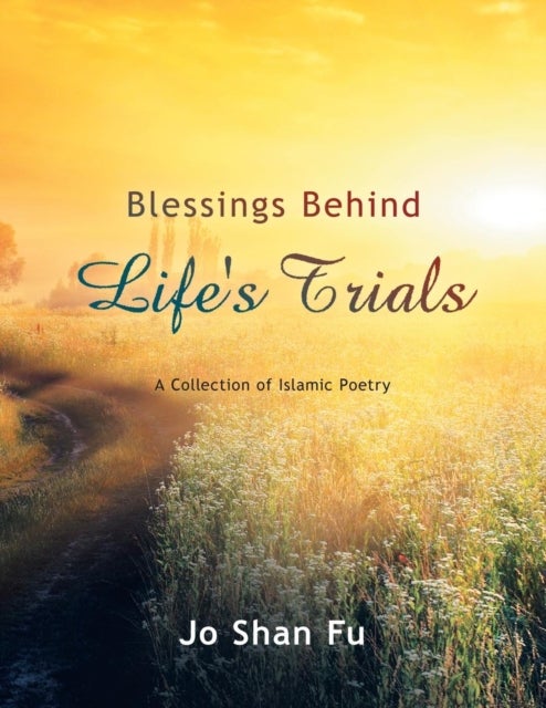 Blessings Behind Life's Trials - A Collection of Islamic Poetry