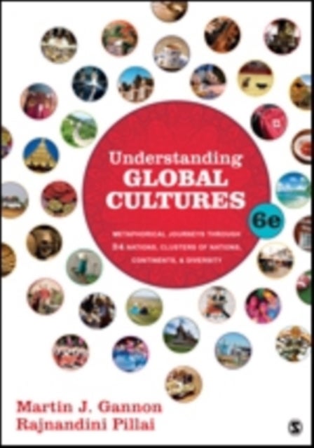 Understanding Global Cultures - Metaphorical Journeys Through 34 Nations, Clusters of Nations, Continents, and Diversity