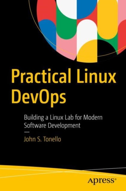 Practical Linux DevOps - Building a Linux Lab for Modern Software Development