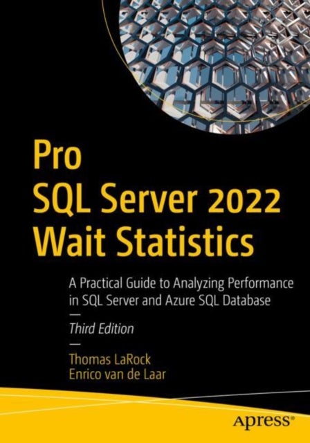 Pro SQL Server 2022 Wait Statistics - A Practical Guide to Analyzing Performance in SQL Server and Azure SQL Database