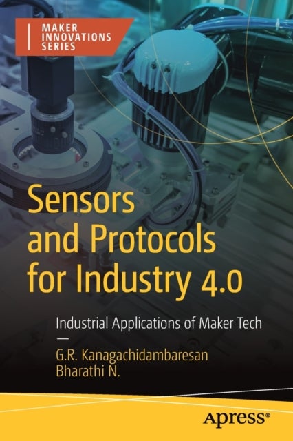 Sensors and Protocols for Industry 4.0 - Industrial Applications of Maker Tech