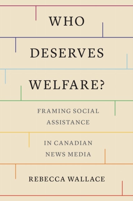 Who Deserves Welfare? - Framing Social Assistance in Canadian News Media