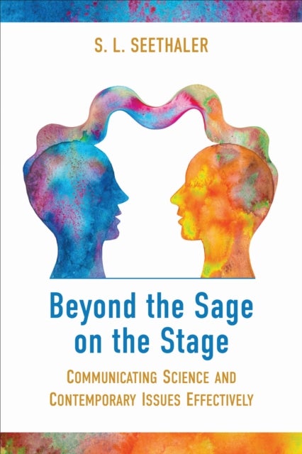 Beyond the Sage on the Stage - Communicating Science and Contemporary Issues Effe